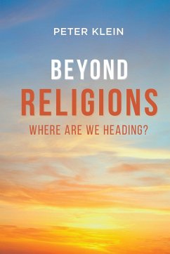 Beyond Religions - Where Are We Heading - Klein, Peter