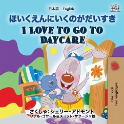 I Love to Go to Daycare (Japanese English Bilingual Book for Kids) - Admont, Shelley; Books, Kidkiddos