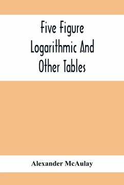 Five Figure Logarithmic And Other Tables - Mcaulay, Alexander