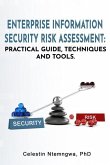 Enterprise Information Security Risk Assessment: Practical Guide, Techniques and Tools