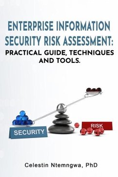 Enterprise Information Security Risk Assessment: Practical Guide, Techniques and Tools - Ntemngwa, Celestin