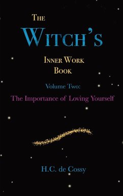 The Witch's Inner Work Book Vol. 2: Volume Two: The Importance of Loving Yourself - de Cossy, H. C.