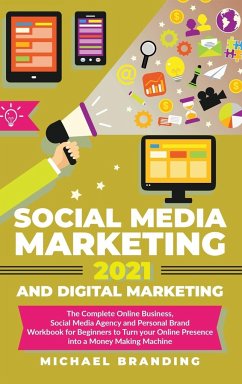 Social Media Marketing 2021 and Digital Marketing - Branding, Michael