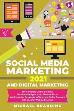 Social Media Marketing 2021 and Digital Marketing - Branding, Michael
