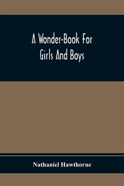 A Wonder-Book For Girls And Boys - Hawthorne, Nathaniel