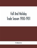 Fall And Holiday Trade Season 1900-1901