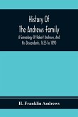 History Of The Andrews Family. A Genealogy Of Robert Andrews, And His Descendants, 1635 To 1890