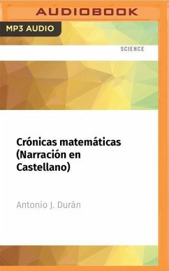 Crónicas Matemáticas (Narración En Castellano): Una Breve Historia de la Ciencia Más Antigua Y Sus Personajes - Durán, Antonio J.