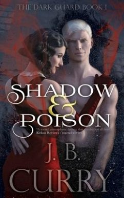 Shadow & Poison: The Dark Guard Book 1 - Curry, J. B.