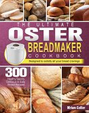 The Ultimate Oster Breadmaker Cookbook