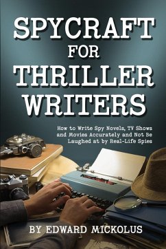 Spycraft for Thriller Writers - Mickolus, Edward