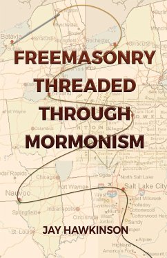 Freemasonry Threaded Through Mormonism - Hawkinson, Jay