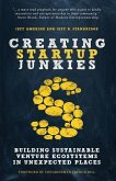 Creating Startup Junkies: Building Sustainable Venture Ecosystems in Unexpected Places