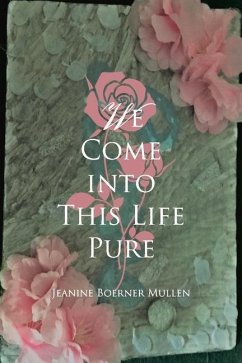 We Come Into This Life Pure - Mullen, Jeanine
