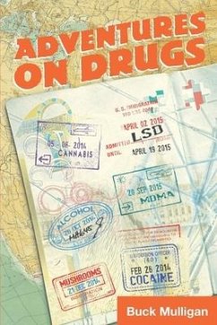 Adventures on Drugs: A Sober Irishman, Six Countries, Six Drugs - Mulligan, Buck
