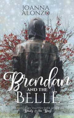 Brendan and the Belle: The Battle to Happily Ever After of Beauty and the Beast - Alonzo, Joanna