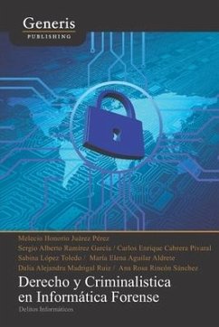 Derecho y criminalistica en informática forense: delitos informáticos - García, Sergio Alberto Ramírez; Cabrera Pivaral, Carlos Enrique; López Toledo, Sabina