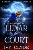 Intrigues of the Lunar Fae Court (Lumina Fae Legends, #2) (eBook, ePUB)