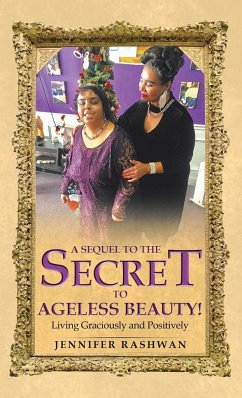 A Sequel to the Secret to Ageless Beauty! - Rashwan, Jennifer