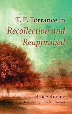 T. F. Torrance in Recollection and Reappraisal - Ritchie, Bruce
