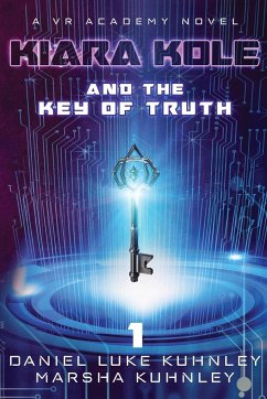 Kiara Kole And The Key Of Truth - Kuhnley, Daniel Luke; Kuhnley, Marsha