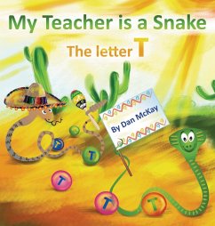 My Teacher is a Snake The Letter T - Mckay, Dan