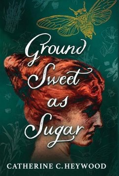 Ground Sweet as Sugar - Heywood, Catherine C.