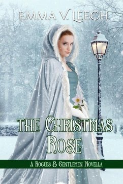 The Christmas Rose: A Rogues & Gentlemen Novella - Leech, Emma V.