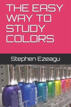 The Easy Way to Study Colors - Ezeagu, Stephen