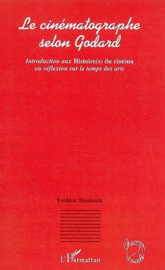 Le cinématographe selon Godard - Hardouin Frédéric