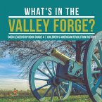 What's in the Valley Forge? Good Leadership Book Grade 4   Children's American Revolution History