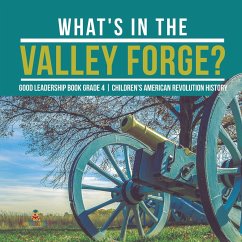 What's in the Valley Forge? Good Leadership Book Grade 4   Children's American Revolution History - Baby