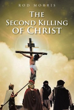 The Second Killing of Christ - Morris, Rod