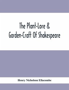 The Plant-Lore & Garden-Craft Of Shakespeare - Nicholson Ellacombe, Henry