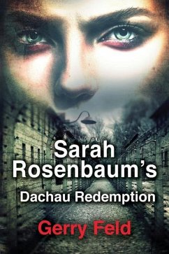 Sarah Rosenbaum's Dachau Redemption - Feld, Gerry