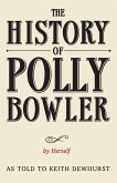 THE HISTORY OF POLLY BOWLER by Herself