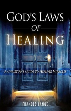 God's Laws of Healing: A Christian's Guide to Healing Miracles - Lange, Frances