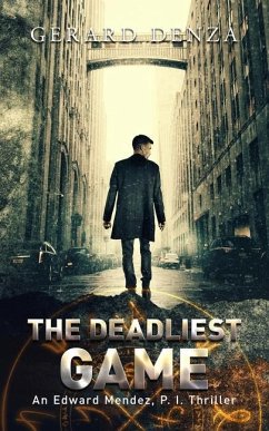 The Deadliest Game: An Edward Mendez, P. I. Thriller - Denza, Gerard