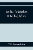 True Blue, The Adventures Of Mel, Ned, And Jim