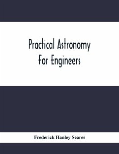 Practical Astronomy For Engineers - Hanley Seares, Frederick