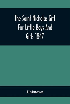 The Saint Nicholas Gift For Little Boys And Girls 1847 - Unknown