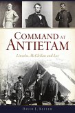Command at Antietam: Lincoln, McClellan and Lee