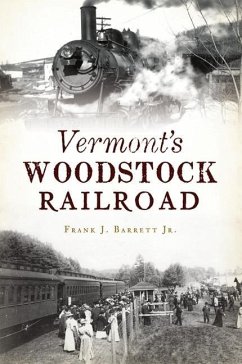 Vermont's Woodstock Railroad - Barrett, Frank J.