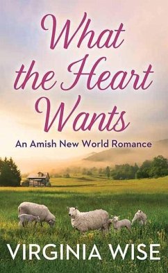 What the Heart Wants: An Amish New World Romance - Wise, Virginia