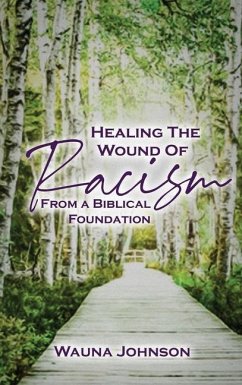 Healing the Wounds of Racism - Johnson, Wauna