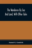 The Wanderers By Sea And Land, With Other Tales