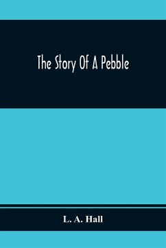 The Story Of A Pebble - A. Hall, L.