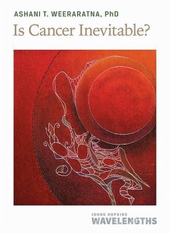 Is Cancer Inevitable? - Weeraratna, Ashani T.