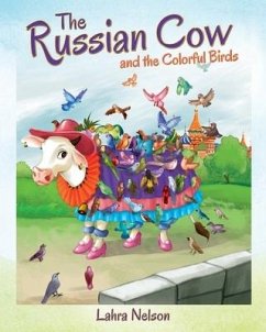 The Russian Cow and the Colorful Birds - Nelson, Lahra
