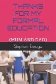 Thanks for My Formal Education: (Mum and Dad)